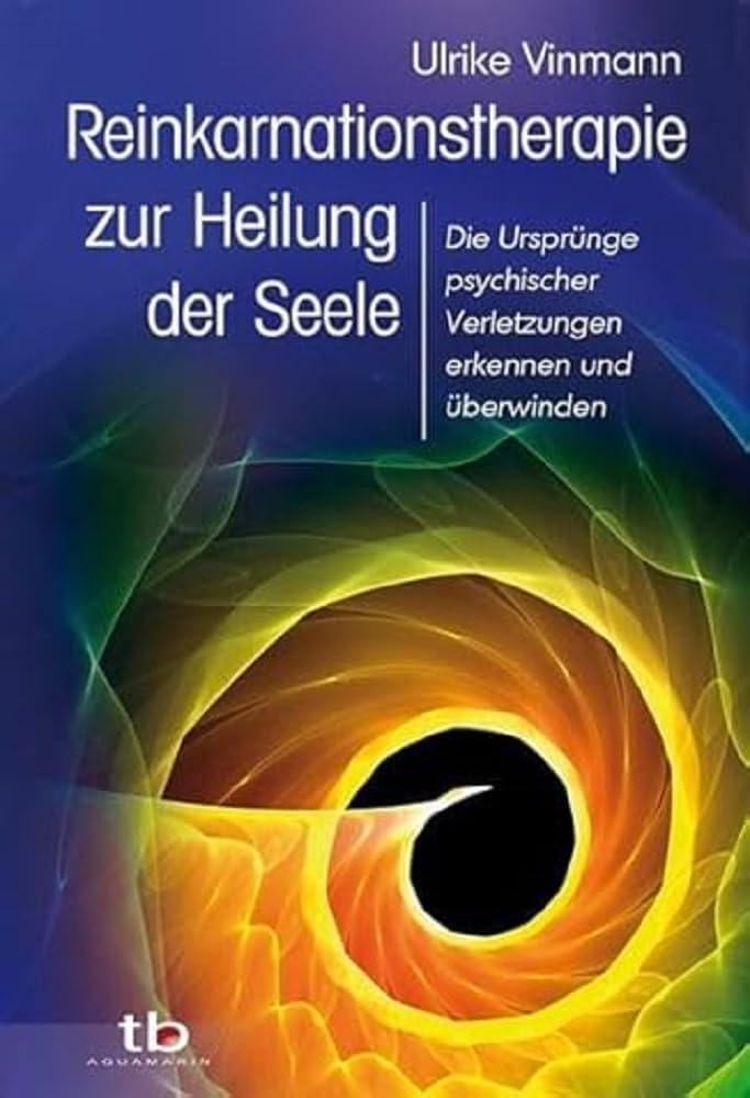 Ein Buch von Ulrike Vinmann Reinkarnationstherapie zur Heilung der Seele